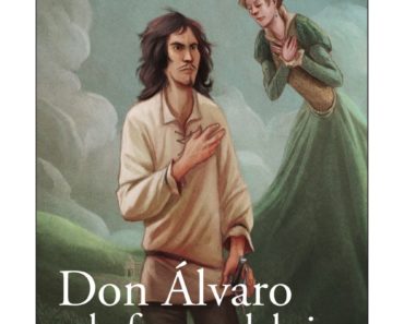 Don Álvaro o la fuerza del sino 【resumen y personajes】