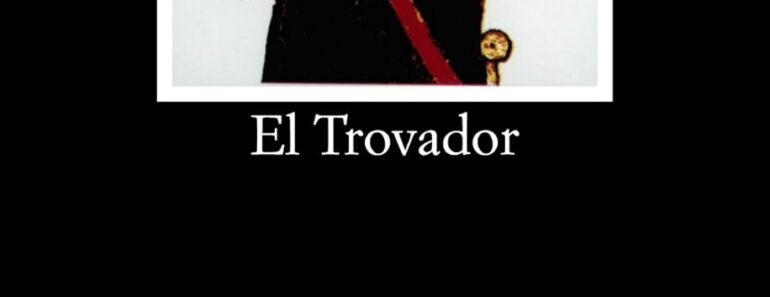 El trovador 【resumen y personajes】